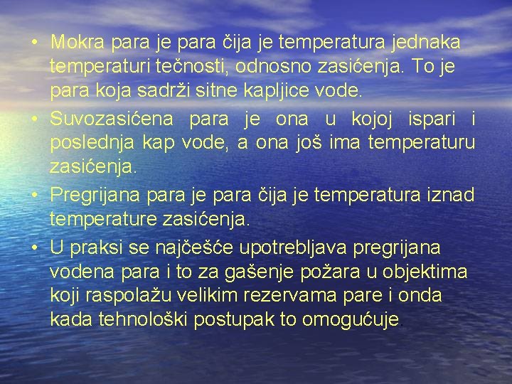  • Mokra para je para čija je temperatura jednaka temperaturi tečnosti, odnosno zasićenja.