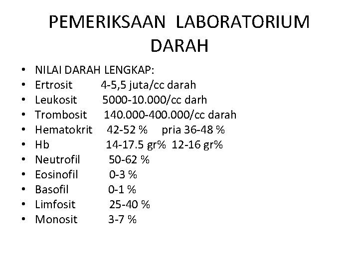 PEMERIKSAAN LABORATORIUM DARAH • • • NILAI DARAH LENGKAP: Ertrosit 4 -5, 5 juta/cc