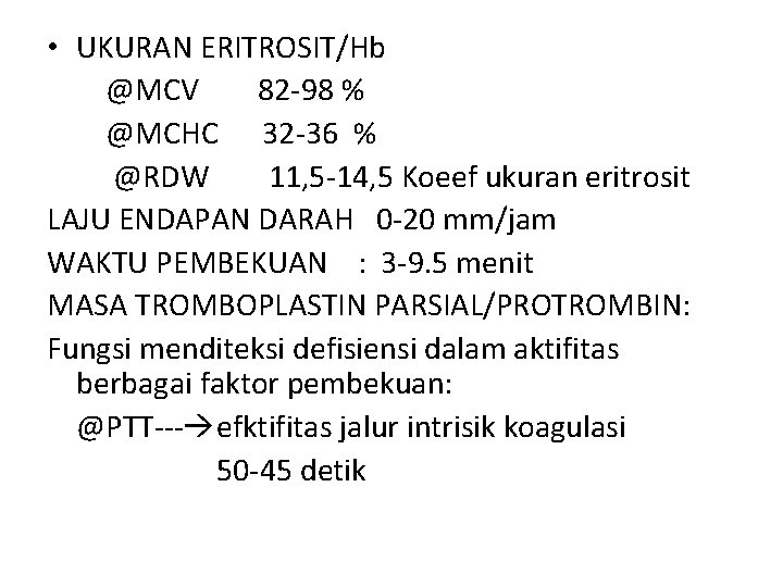  • UKURAN ERITROSIT/Hb @MCV 82 -98 % @MCHC 32 -36 % @RDW 11,
