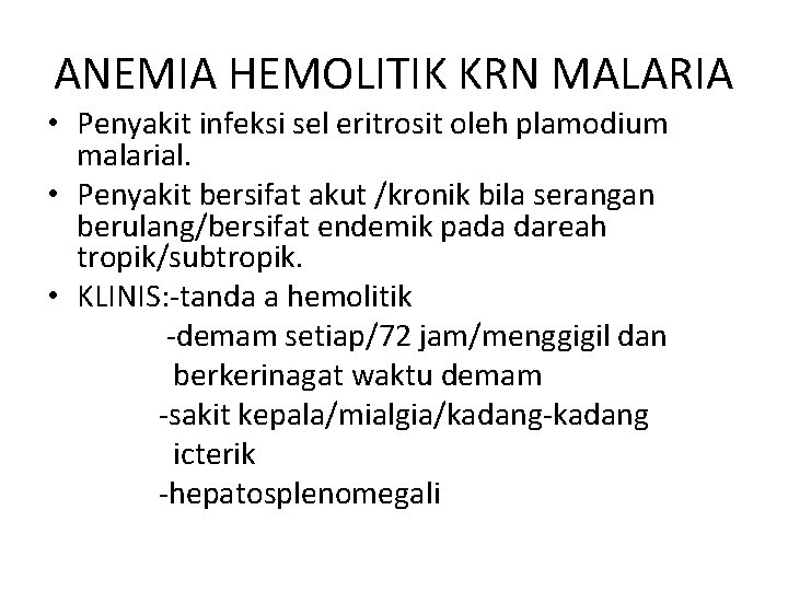 ANEMIA HEMOLITIK KRN MALARIA • Penyakit infeksi sel eritrosit oleh plamodium malarial. • Penyakit