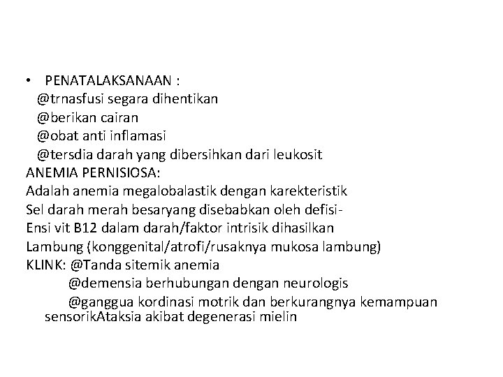  • PENATALAKSANAAN : @trnasfusi segara dihentikan @berikan cairan @obat anti inflamasi @tersdia darah