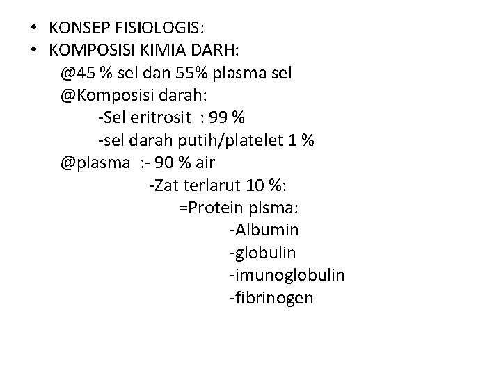  • KONSEP FISIOLOGIS: • KOMPOSISI KIMIA DARH: @45 % sel dan 55% plasma