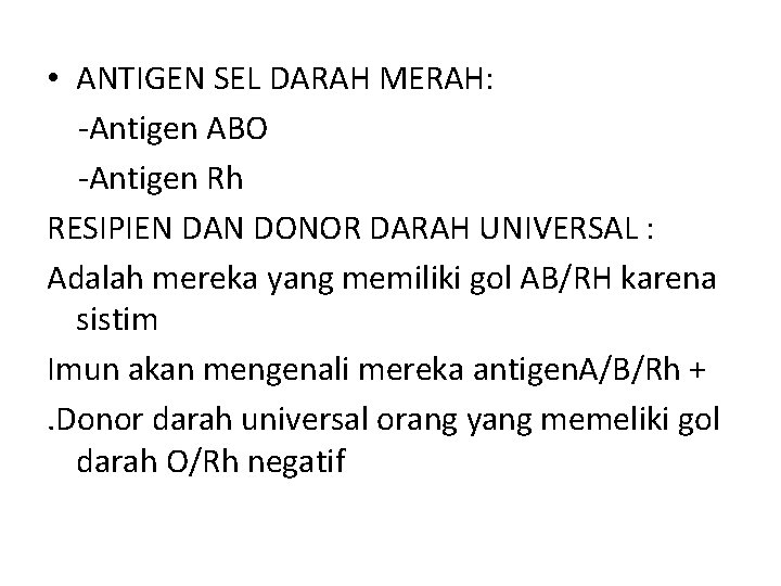  • ANTIGEN SEL DARAH MERAH: -Antigen ABO -Antigen Rh RESIPIEN DAN DONOR DARAH