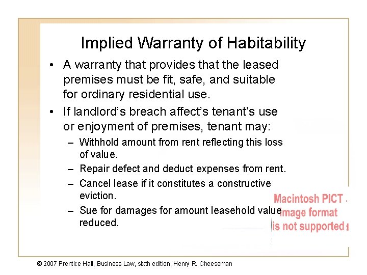 Implied Warranty of Habitability • A warranty that provides that the leased premises must