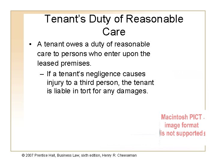 Tenant’s Duty of Reasonable Care • A tenant owes a duty of reasonable care