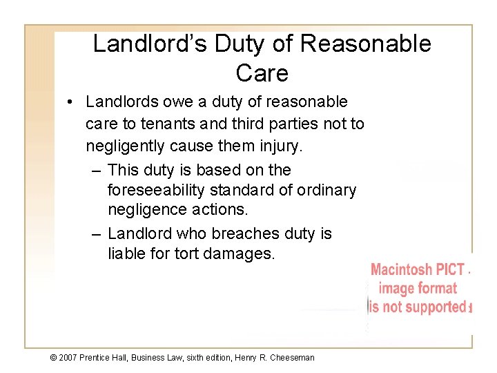 Landlord’s Duty of Reasonable Care • Landlords owe a duty of reasonable care to