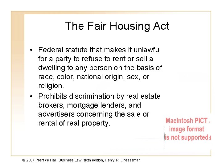 The Fair Housing Act • Federal statute that makes it unlawful for a party