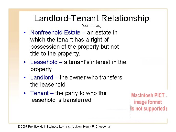 Landlord-Tenant Relationship (continued) • Nonfreehold Estate – an estate in which the tenant has