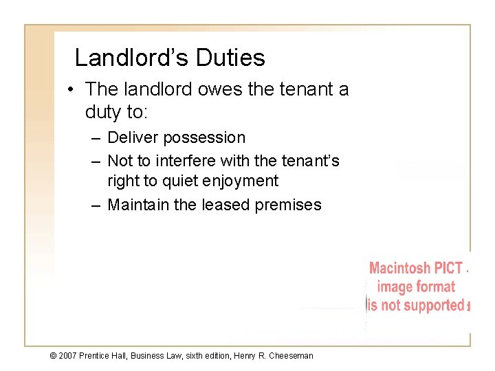 Landlord’s Duties • The landlord owes the tenant a duty to: – Deliver possession