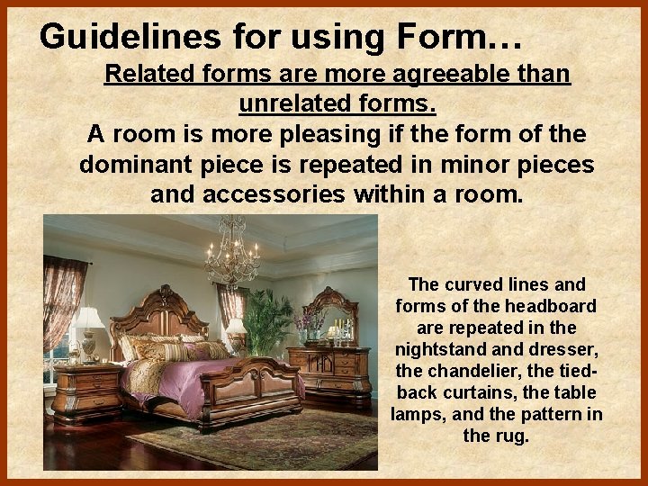 Guidelines for using Form… Related forms are more agreeable than unrelated forms. A room