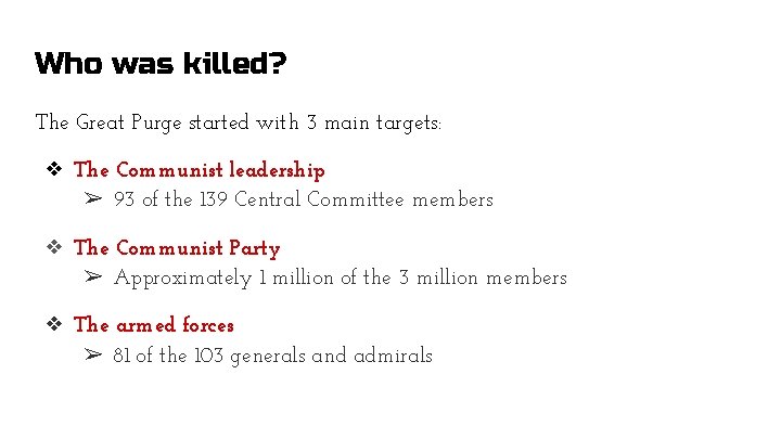 Who was killed? The Great Purge started with 3 main targets: ❖ The Communist