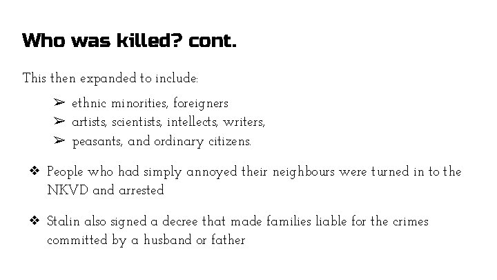 Who was killed? cont. This then expanded to include: ➢ ethnic minorities, foreigners ➢