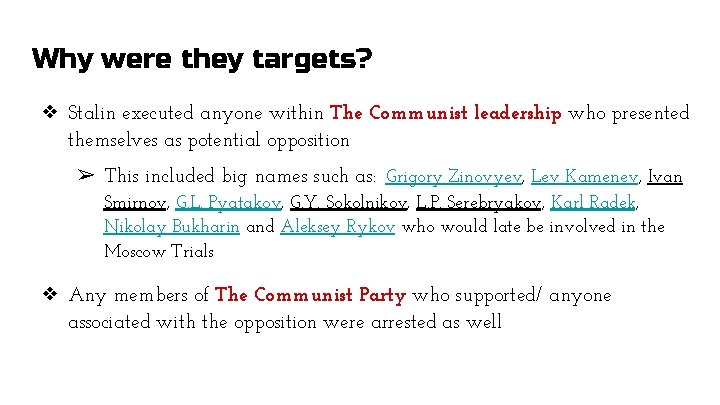 Why were they targets? ❖ Stalin executed anyone within The Communist leadership who presented