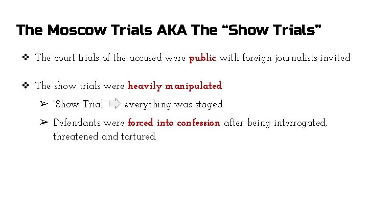 The Moscow Trials AKA The “Show Trials” ❖ The court trials of the accused