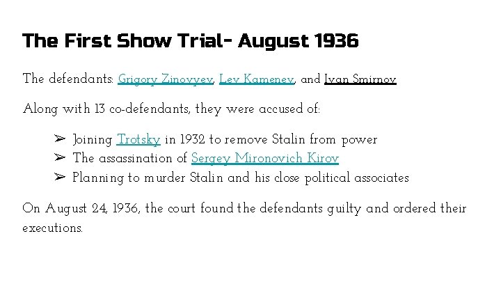 The First Show Trial- August 1936 The defendants: Grigory Zinovyev, Lev Kamenev, and Ivan