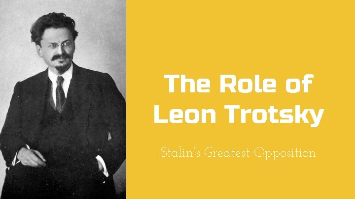 The Role of Leon Trotsky Stalin’s Greatest Opposition 