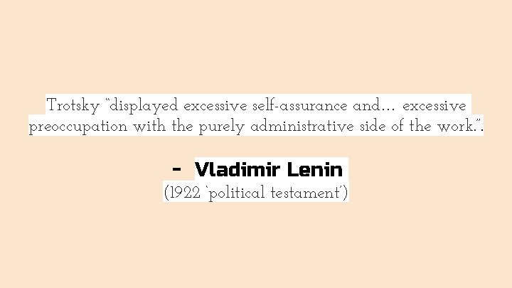 Trotsky “displayed excessive self-assurance and… excessive preoccupation with the purely administrative side of the