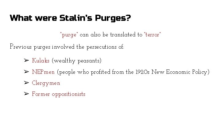 What were Stalin’s Purges? “purge” can also be translated to “terror” Previous purges involved