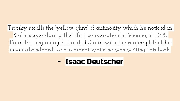 Trotsky recalls the ‘yellow glint’ of animosity which he noticed in Stalin’s eyes during