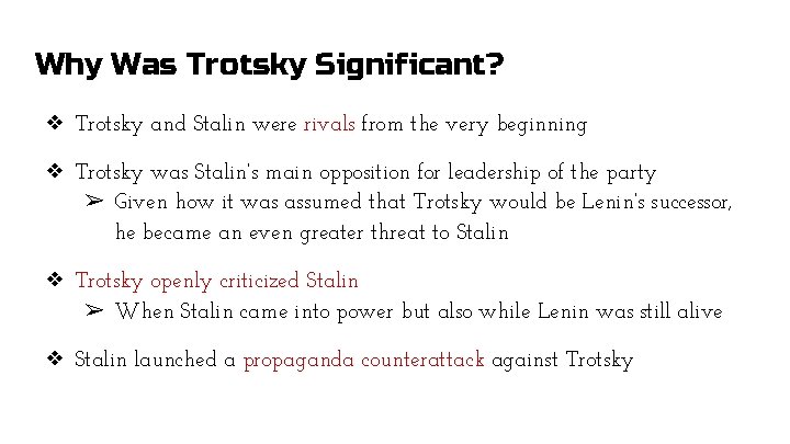 Why Was Trotsky Significant? ❖ Trotsky and Stalin were rivals from the very beginning