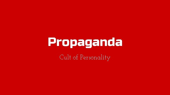 Propaganda Cult of Personality 