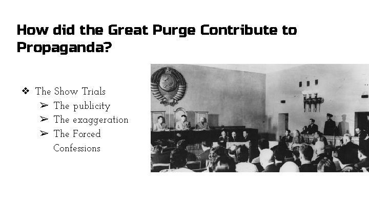 How did the Great Purge Contribute to Propaganda? ❖ The Show Trials ➢ The