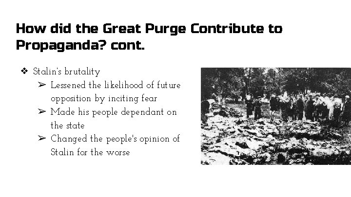 How did the Great Purge Contribute to Propaganda? cont. ❖ Stalin’s brutality ➢ Lessened