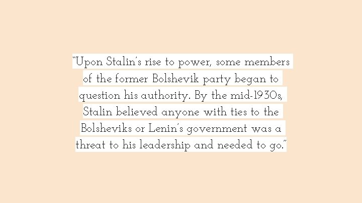 “Upon Stalin’s rise to power, some members of the former Bolshevik party began to