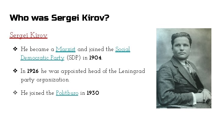 Who was Sergei Kirov? Sergei Kirov ❖ He became a Marxist and joined the