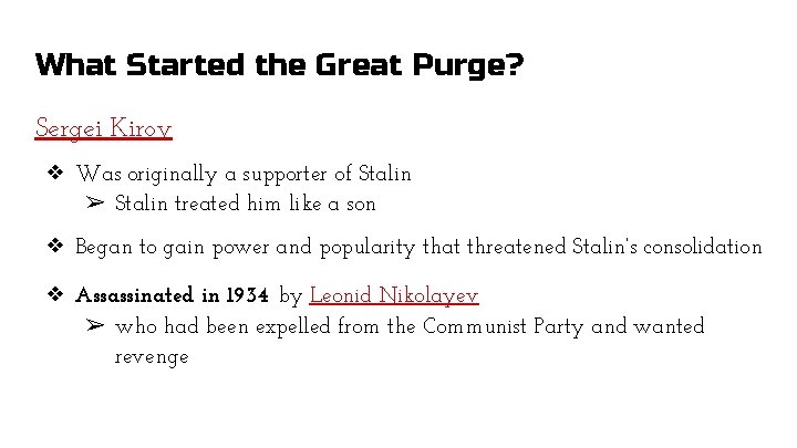 What Started the Great Purge? Sergei Kirov ❖ Was originally a supporter of Stalin