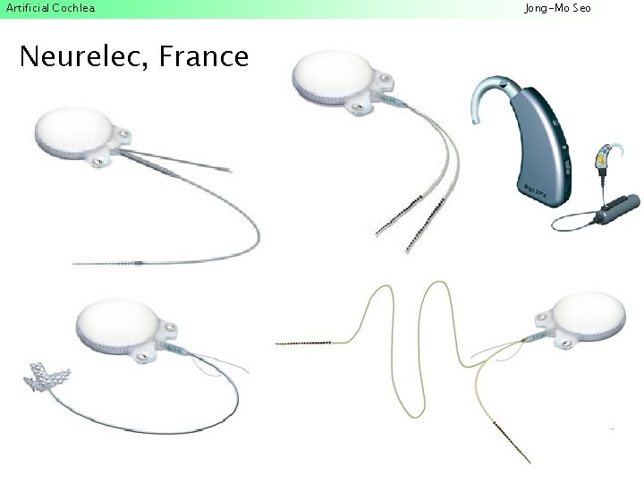 Artificial Cochlea Neurelec, France Jong-Mo Seo 