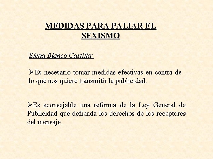 MEDIDAS PARA PALIAR EL SEXISMO Elena Blanco Castilla: ØEs necesario tomar medidas efectivas en