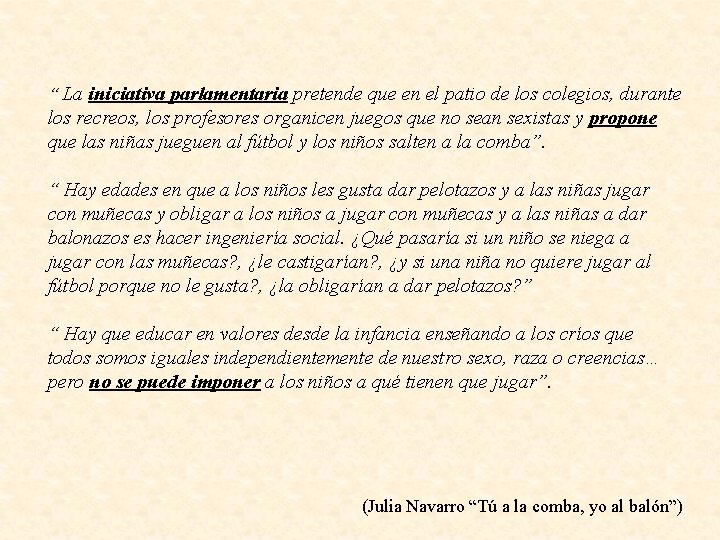 “ La iniciativa parlamentaria pretende que en el patio de los colegios, durante los