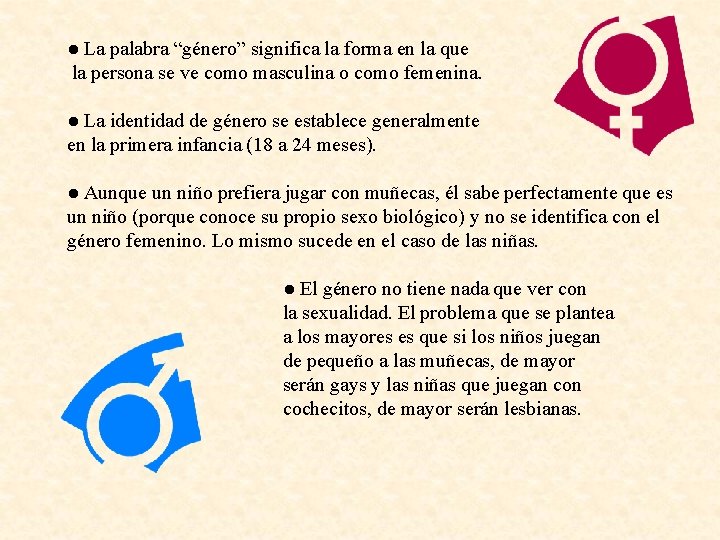 ● La palabra “género” significa la forma en la que la persona se ve