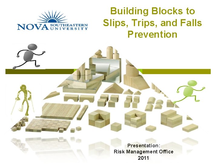 Building Blocks to Slips, Trips, and Falls Prevention Presentation: Risk Management Office 2011 