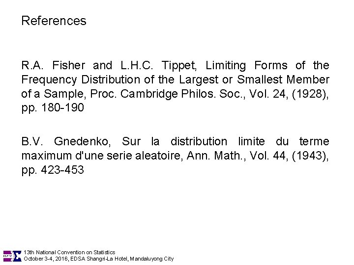 References R. A. Fisher and L. H. C. Tippet, Limiting Forms of the Frequency