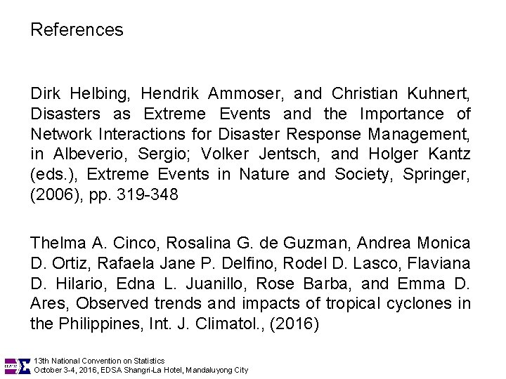References Dirk Helbing, Hendrik Ammoser, and Christian Kuhnert, Disasters as Extreme Events and the