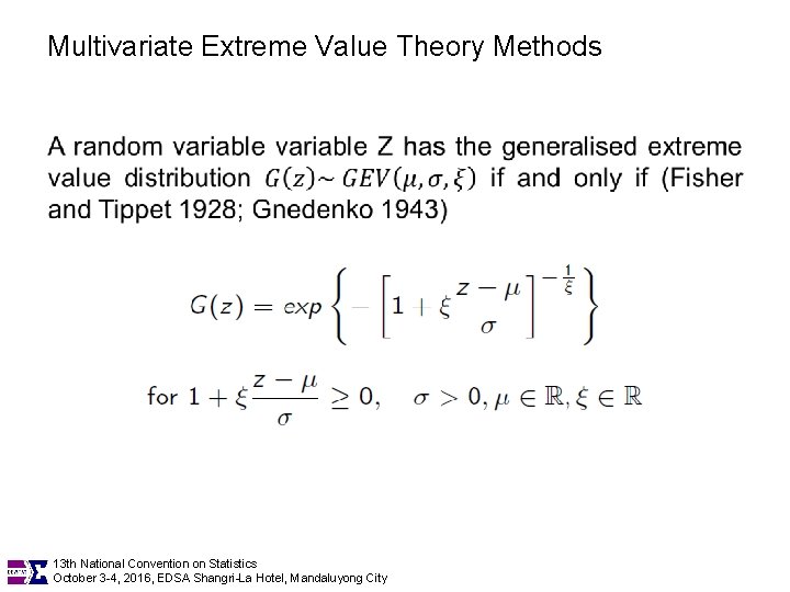 Multivariate Extreme Value Theory Methods • 13 th National Convention on Statistics October 3