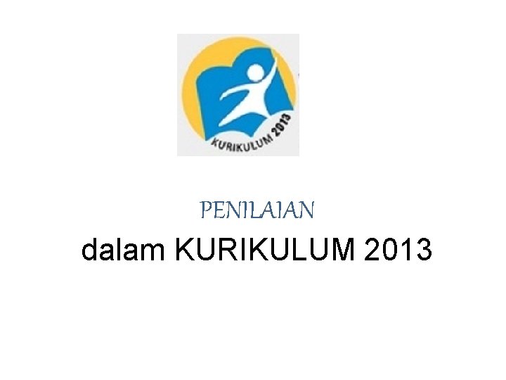 PENILAIAN dalam KURIKULUM 2013 