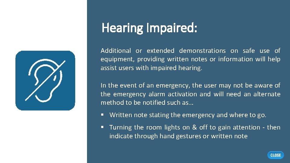 Hearing Impaired: Additional or extended demonstrations on safe use of equipment, providing written notes