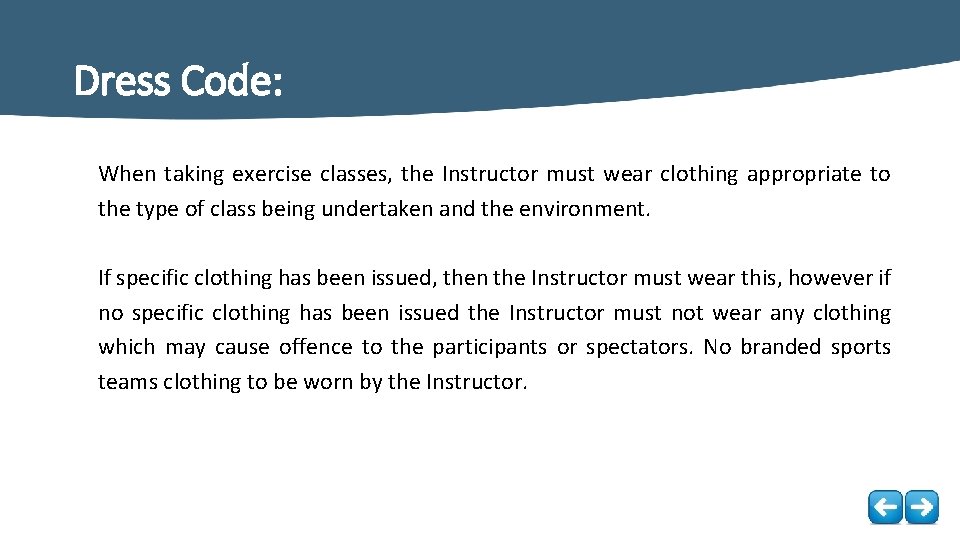 Dress Code: When taking exercise classes, the Instructor must wear clothing appropriate to the