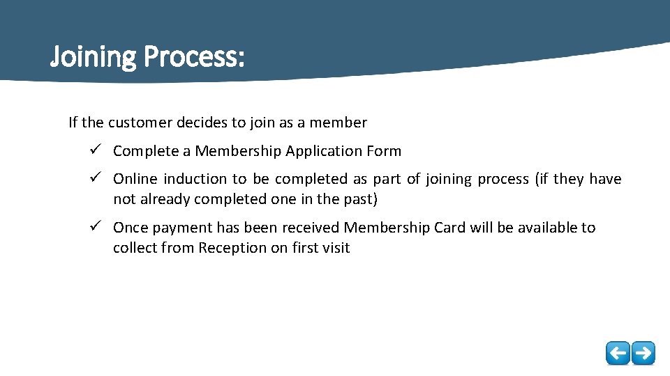 Joining Process: If the customer decides to join as a member ü Complete a