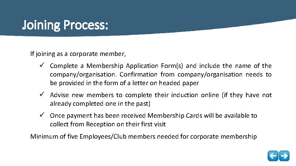 Joining Process: If joining as a corporate member, ü Complete a Membership Application Form(s)