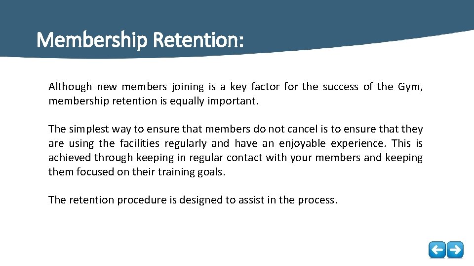 Membership Retention: Although new members joining is a key factor for the success of