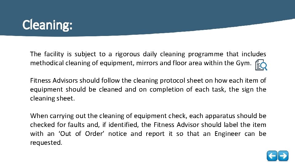 Cleaning: The facility is subject to a rigorous daily cleaning programme that includes methodical