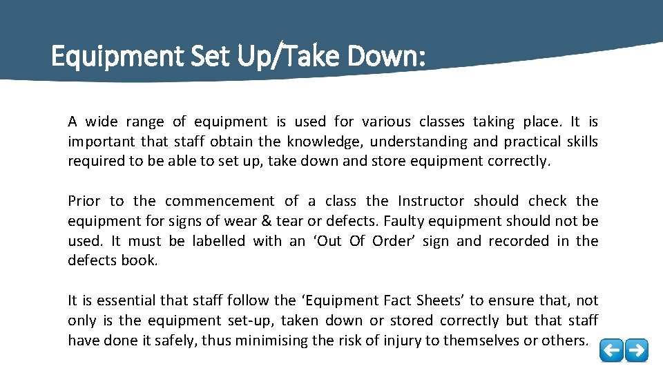 Equipment Set Up/Take Down: A wide range of equipment is used for various classes