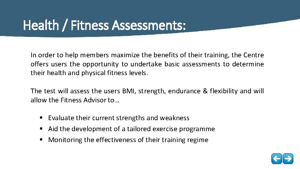 Health / Fitness Assessments: In order to help members maximize the benefits of their