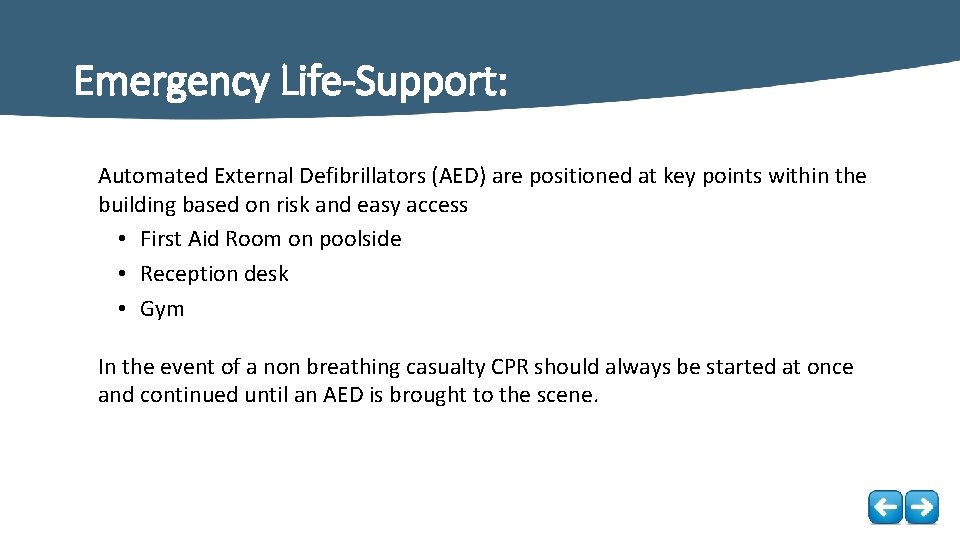 Emergency Life-Support: Automated External Defibrillators (AED) are positioned at key points within the building