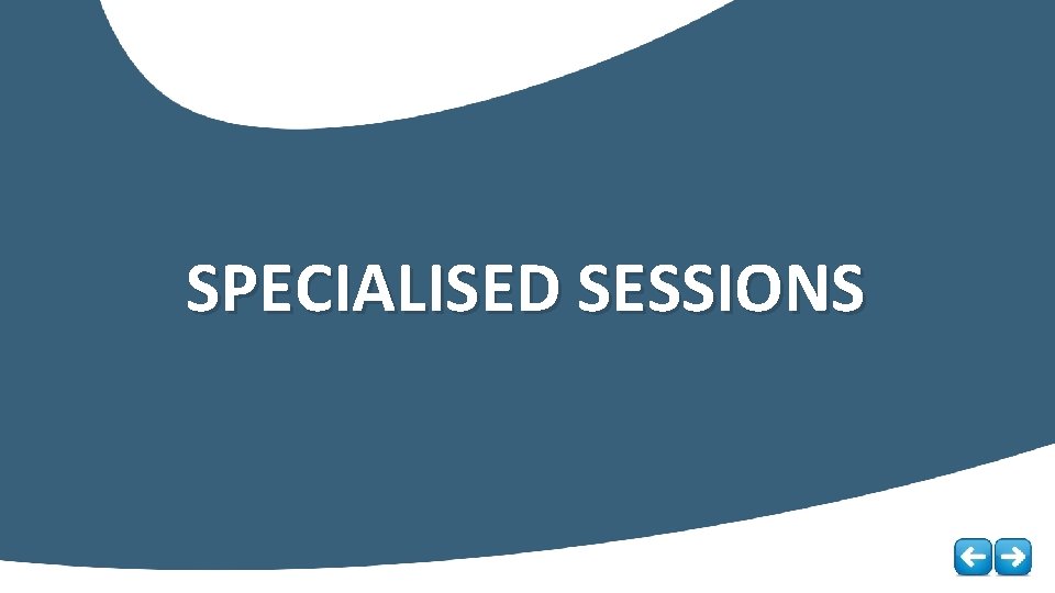 SPECIALISED SESSIONS 