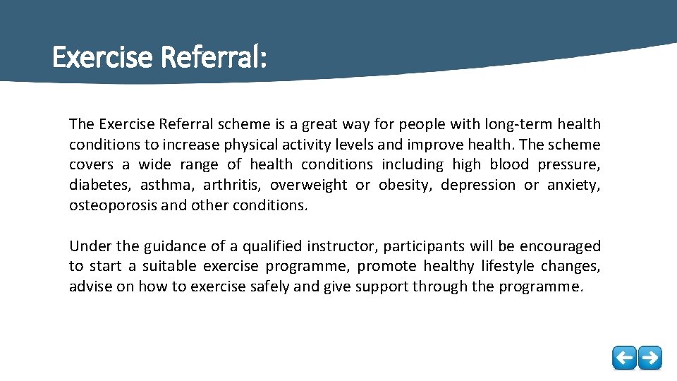 Exercise Referral: The Exercise Referral scheme is a great way for people with long-term